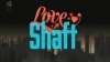 Love Shaft