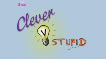 Clever v Stupid
