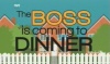 The Boss is Coming to Dinner